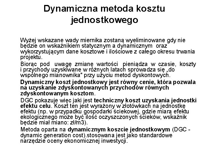 Dynamiczna metoda kosztu jednostkowego Wyżej wskazane wady miernika zostaną wyeliminowane gdy nie będzie on