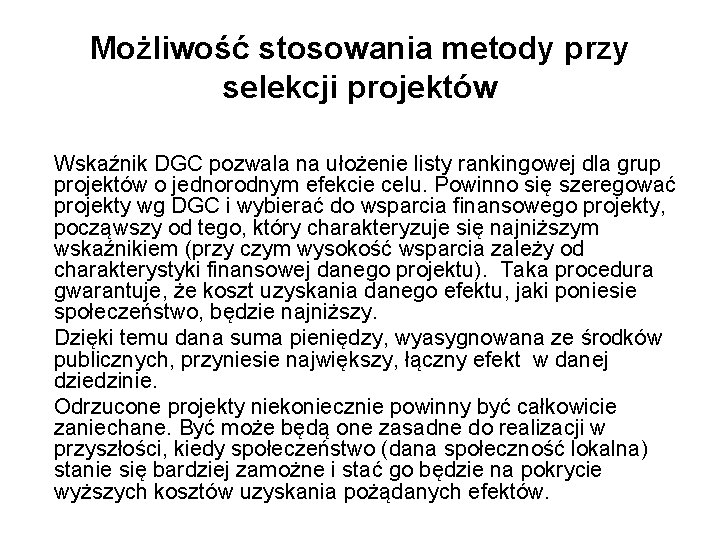 Możliwość stosowania metody przy selekcji projektów Wskaźnik DGC pozwala na ułożenie listy rankingowej dla