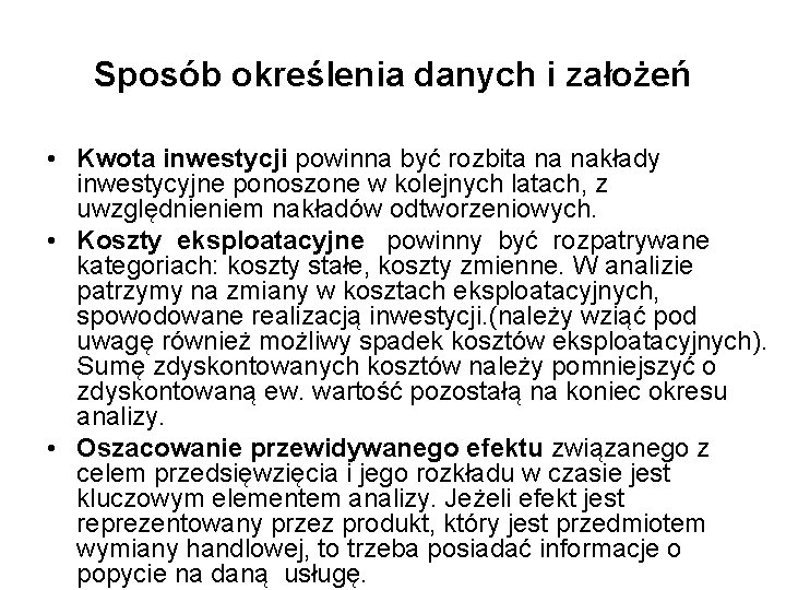 Sposób określenia danych i założeń • Kwota inwestycji powinna być rozbita na nakłady inwestycyjne