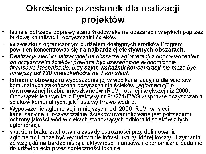 Określenie przesłanek dla realizacji projektów • Istnieje potrzeba poprawy stanu środowiska na obszarach wiejskich