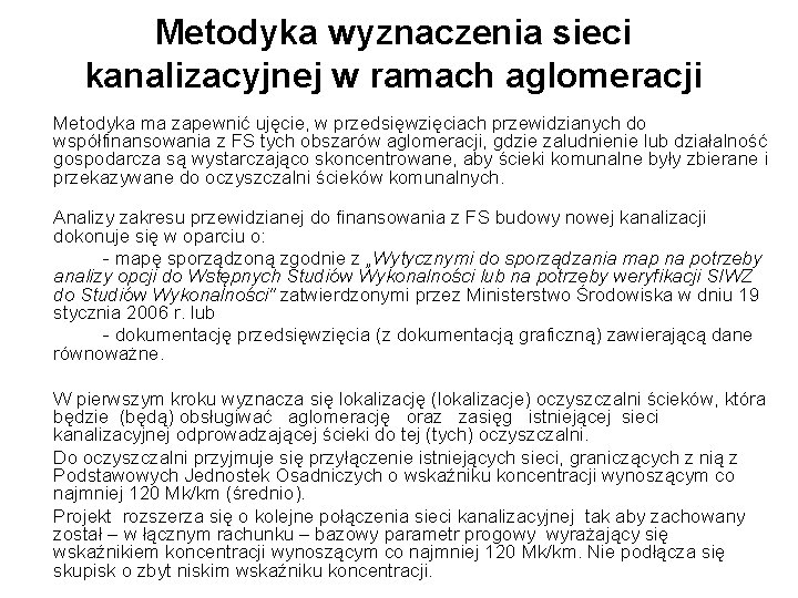 Metodyka wyznaczenia sieci kanalizacyjnej w ramach aglomeracji Metodyka ma zapewnić ujęcie, w przedsięwzięciach przewidzianych