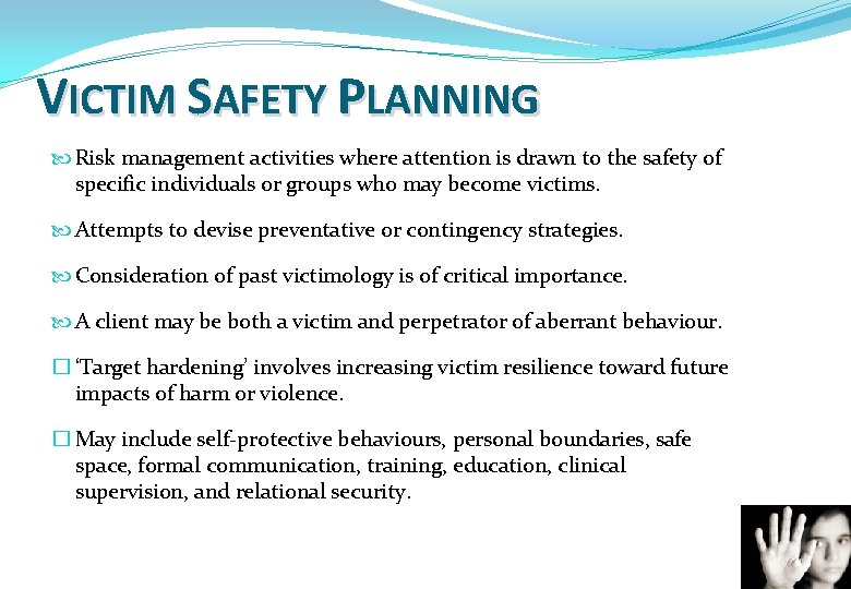 VICTIM SAFETY PLANNING Risk management activities where attention is drawn to the safety of