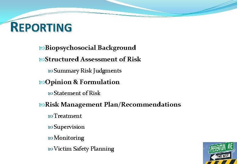 REPORTING Biopsychosocial Background Structured Assessment of Risk Summary Risk Judgments Opinion & Formulation Statement