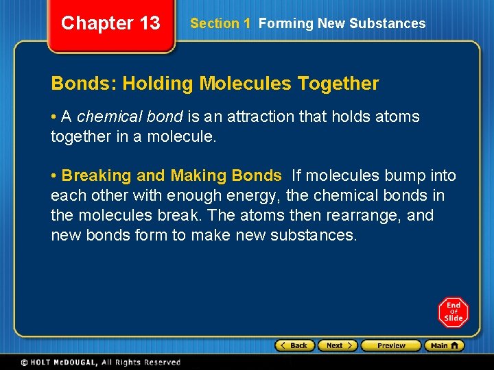 Chapter 13 Section 1 Forming New Substances Bonds: Holding Molecules Together • A chemical