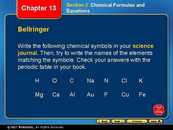 Chapter 13 Section 2 Chemical Formulas and Equations Bellringer Write the following chemical symbols