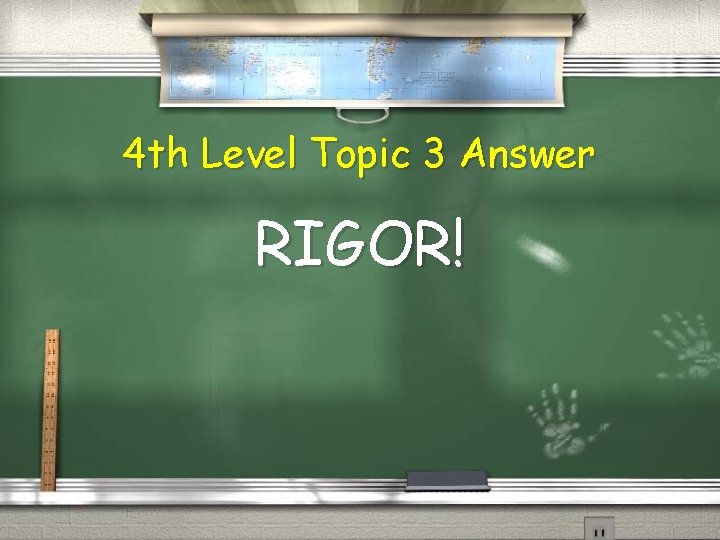 4 th Level Topic 3 Answer RIGOR! 