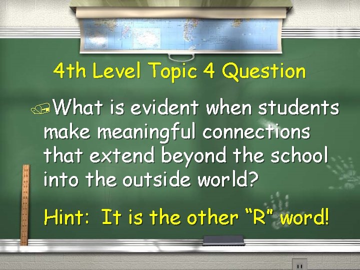 4 th Level Topic 4 Question /What is evident when students make meaningful connections