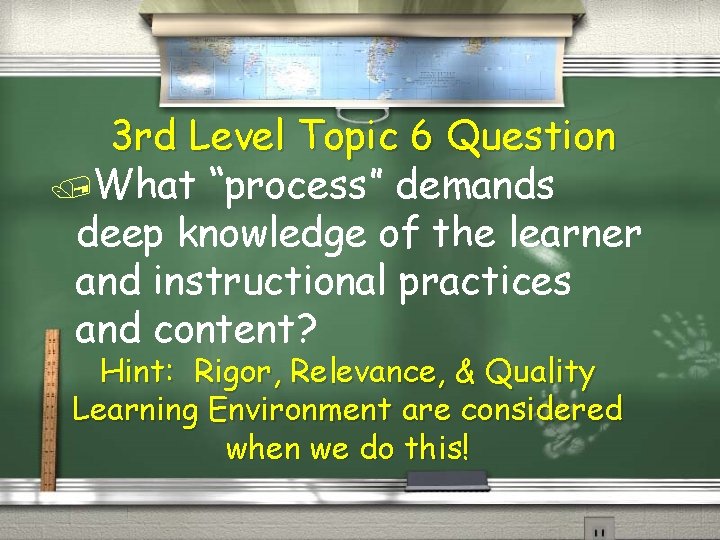 3 rd Level Topic 6 Question /What “process” demands deep knowledge of the learner