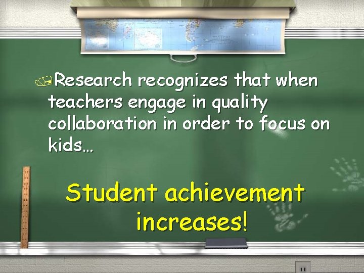 /Research recognizes that when teachers engage in quality collaboration in order to focus on