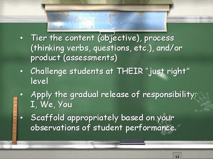  • Tier the content (objective), process (thinking verbs, questions, etc. ), and/or product