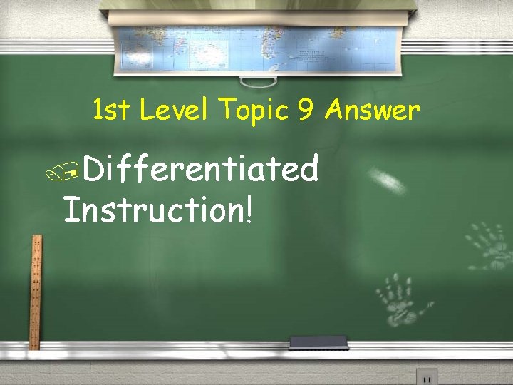 1 st Level Topic 9 Answer /Differentiated Instruction! 