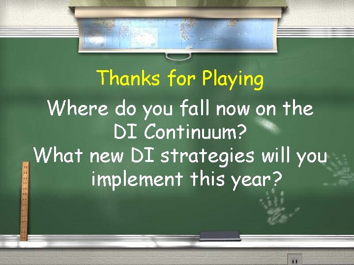 Thanks for Playing Where do you fall now on the DI Continuum? What new