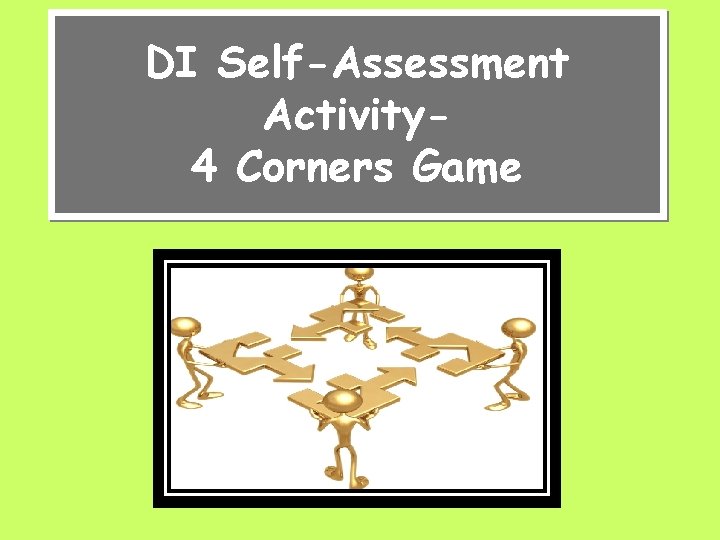 DI Self-Assessment Activity 4 Corners Game 