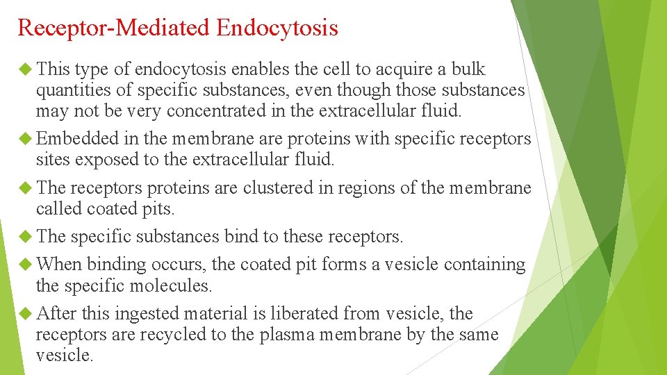Receptor-Mediated Endocytosis This type of endocytosis enables the cell to acquire a bulk quantities