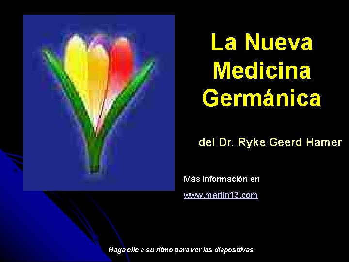 La Nueva Medicina Germánica del Dr. Ryke Geerd Hamer Más información en www. martin