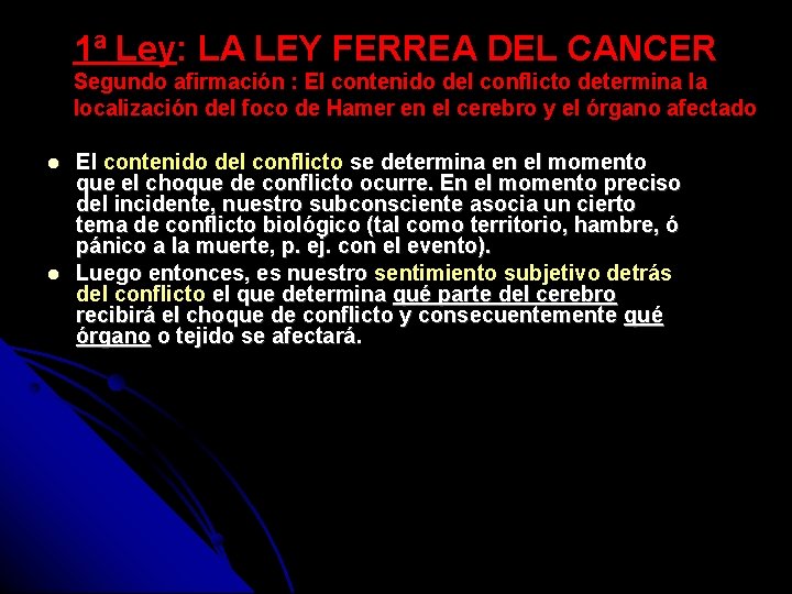 1ª Ley: LA LEY FERREA DEL CANCER Segundo afirmación : El contenido del conflicto
