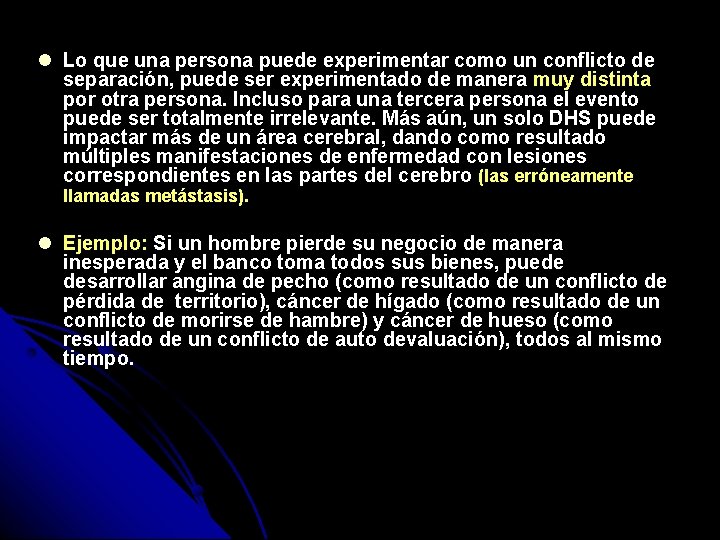 Lo que una persona puede experimentar como un conflicto de separación, puede ser