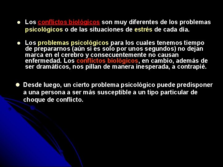  Los conflictos biológicos son muy diferentes de los problemas psicológicos o de las
