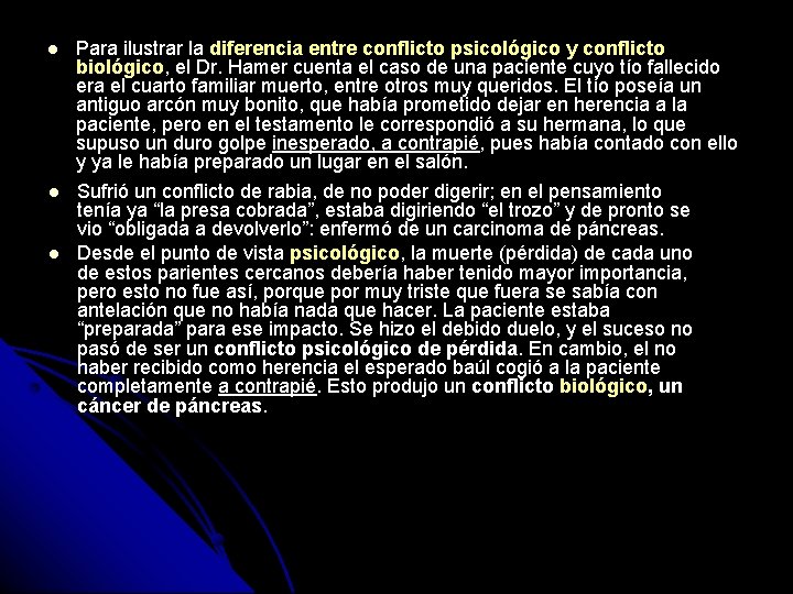  Para ilustrar la diferencia entre conflicto psicológico y conflicto biológico, el Dr. Hamer