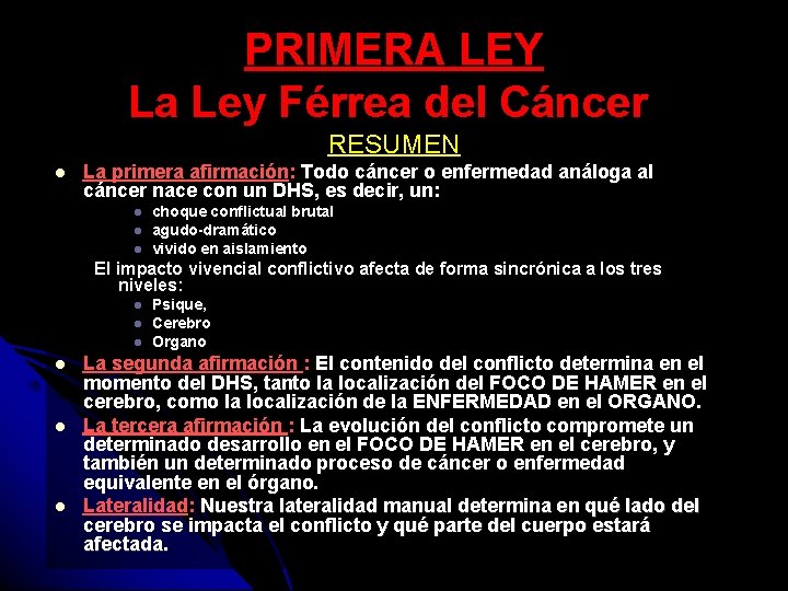 PRIMERA LEY La Ley Férrea del Cáncer RESUMEN La primera afirmación: Todo cáncer o