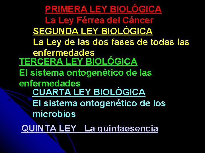 PRIMERA LEY BIOLÓGICA La Ley Férrea del Cáncer SEGUNDA LEY BIOLÓGICA La Ley de