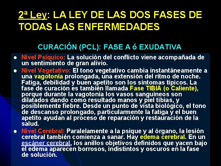 2ª Ley: LA LEY DE LAS DOS FASES DE TODAS LAS ENFERMEDADES CURACIÓN (PCL):