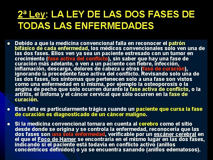 2ª Ley: LA LEY DE LAS DOS FASES DE TODAS LAS ENFERMEDADES Debido a