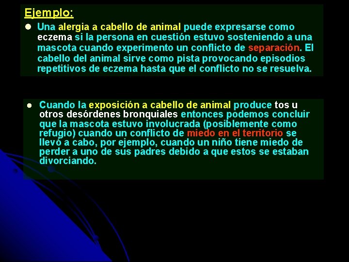 Ejemplo: Una alergia a cabello de animal puede expresarse como eczema si la persona