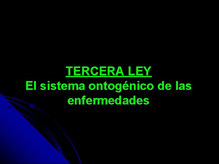 TERCERA LEY El sistema ontogénico de las enfermedades 
