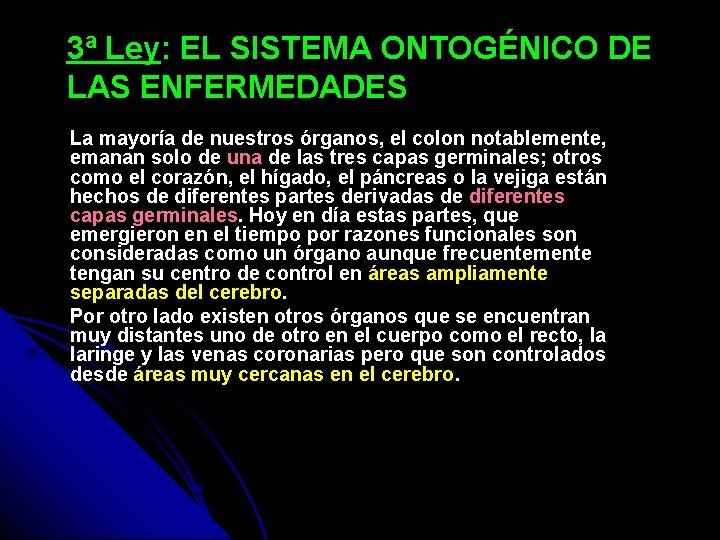 3ª Ley: EL SISTEMA ONTOGÉNICO DE LAS ENFERMEDADES La mayoría de nuestros órganos, el