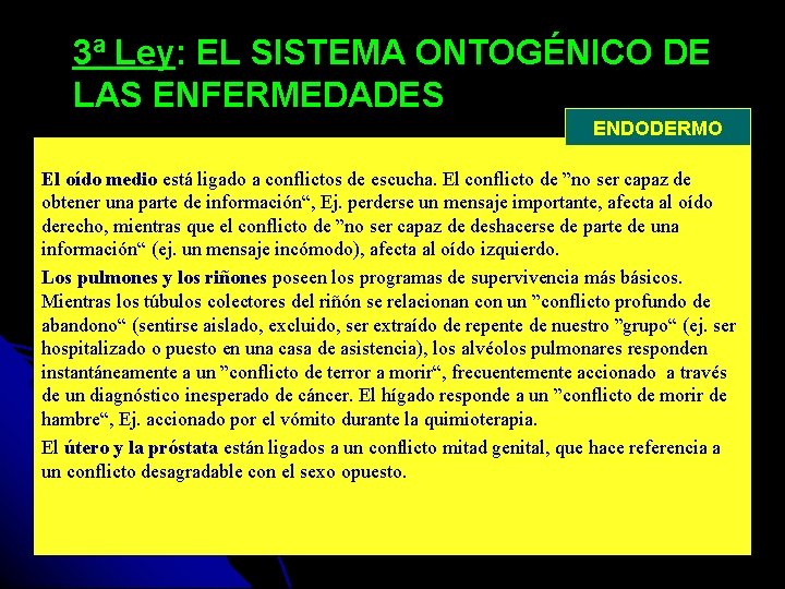 3ª Ley: EL SISTEMA ONTOGÉNICO DE LAS ENFERMEDADES ENDODERMO El oído medio está ligado