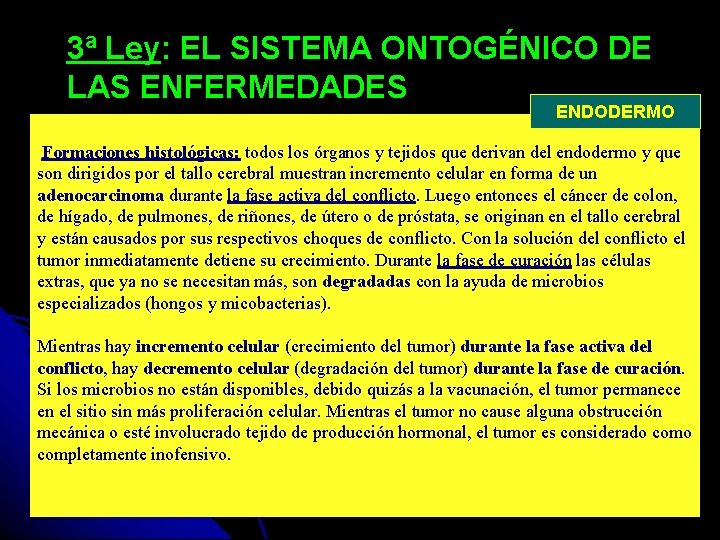 3ª Ley: EL SISTEMA ONTOGÉNICO DE LAS ENFERMEDADES ENDODERMO Formaciones histológicas: todos los órganos
