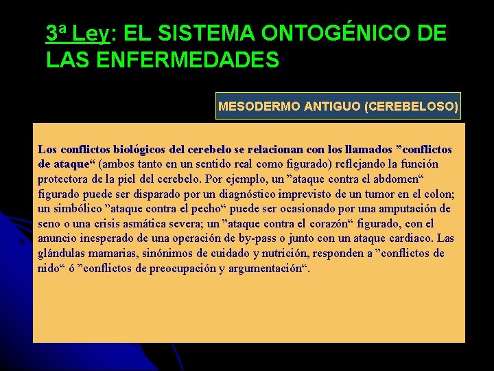 3ª Ley: EL SISTEMA ONTOGÉNICO DE LAS ENFERMEDADES MESODERMO ANTIGUO (CEREBELOSO) Los conflictos biológicos