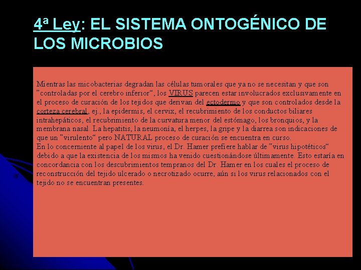 4ª Ley: EL SISTEMA ONTOGÉNICO DE LOS MICROBIOS Mientras las micobacterias degradan las células