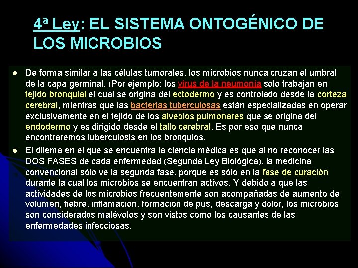 4ª Ley: EL SISTEMA ONTOGÉNICO DE LOS MICROBIOS De forma similar a las células