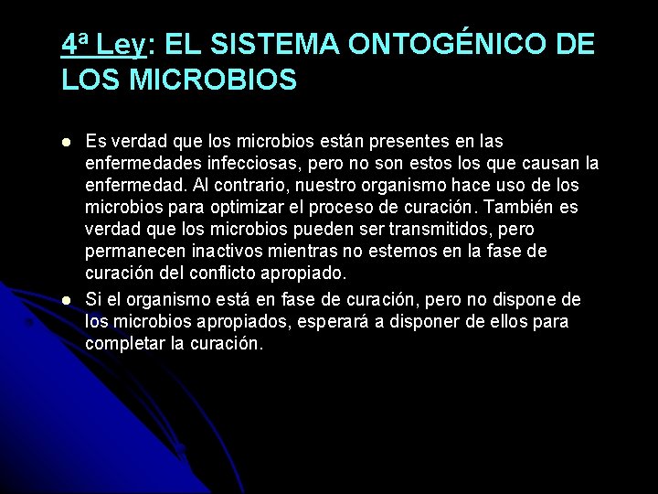 4ª Ley: EL SISTEMA ONTOGÉNICO DE LOS MICROBIOS Es verdad que los microbios están