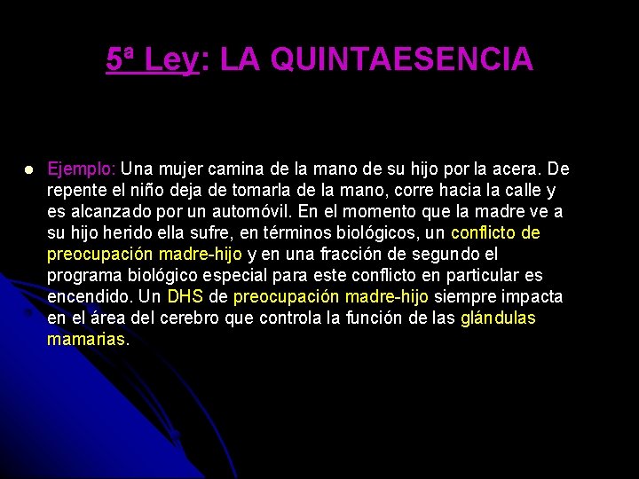 5ª Ley: LA QUINTAESENCIA Ejemplo: Una mujer camina de la mano de su hijo