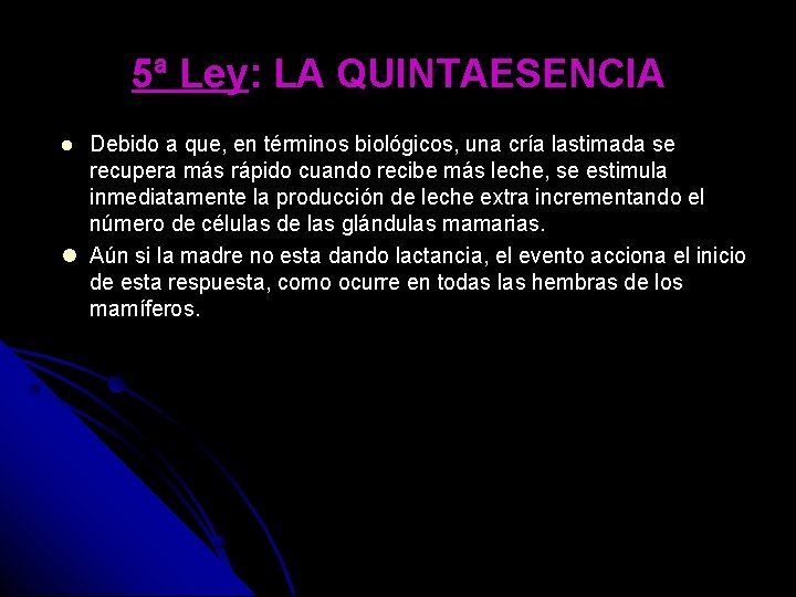 5ª Ley: LA QUINTAESENCIA Debido a que, en términos biológicos, una cría lastimada se