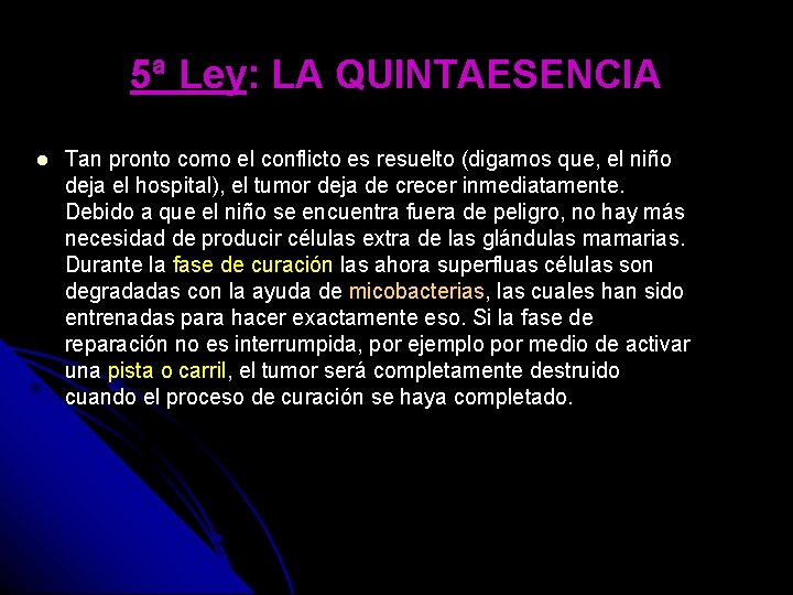 5ª Ley: LA QUINTAESENCIA Tan pronto como el conflicto es resuelto (digamos que, el
