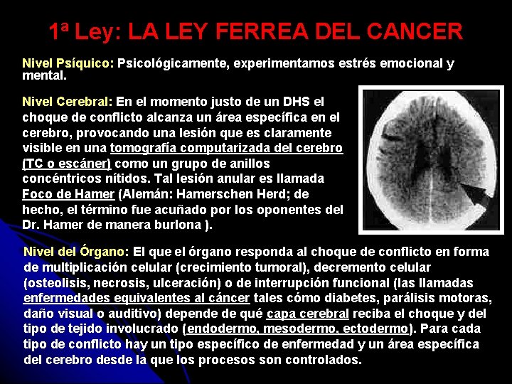 1ª Ley: LA LEY FERREA DEL CANCER Nivel Psíquico: Psicológicamente, experimentamos estrés emocional y
