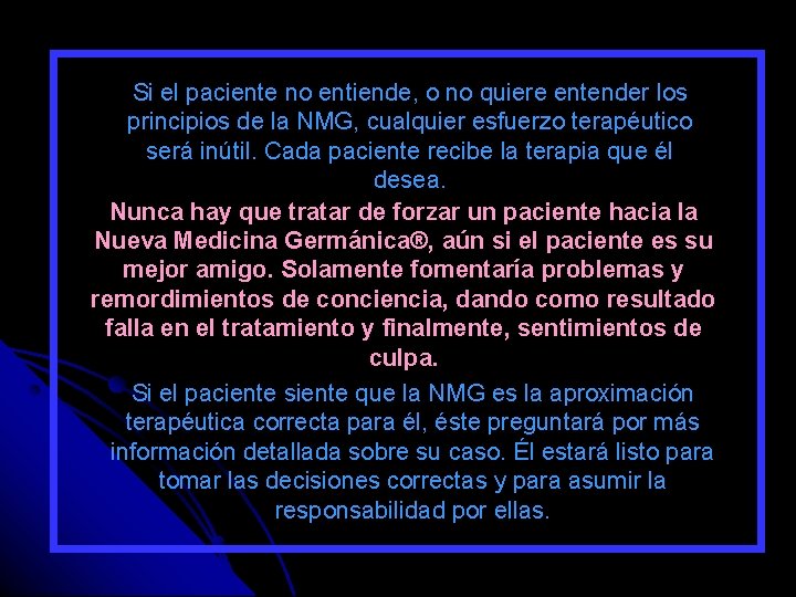 Si el paciente no entiende, o no quiere entender los principios de la NMG,