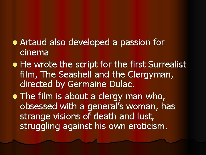 l Artaud also developed a passion for cinema l He wrote the script for