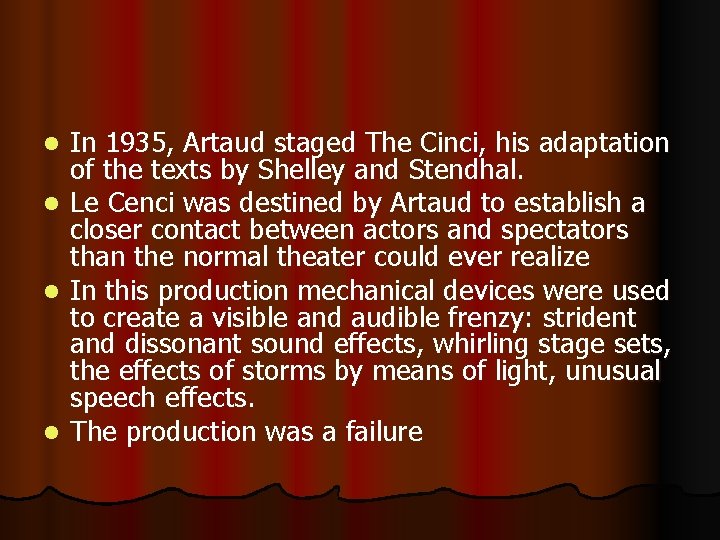 l l In 1935, Artaud staged The Cinci, his adaptation of the texts by