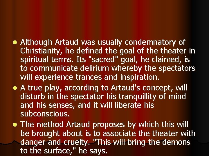 Although Artaud was usually condemnatory of Christianity, he defined the goal of theater in