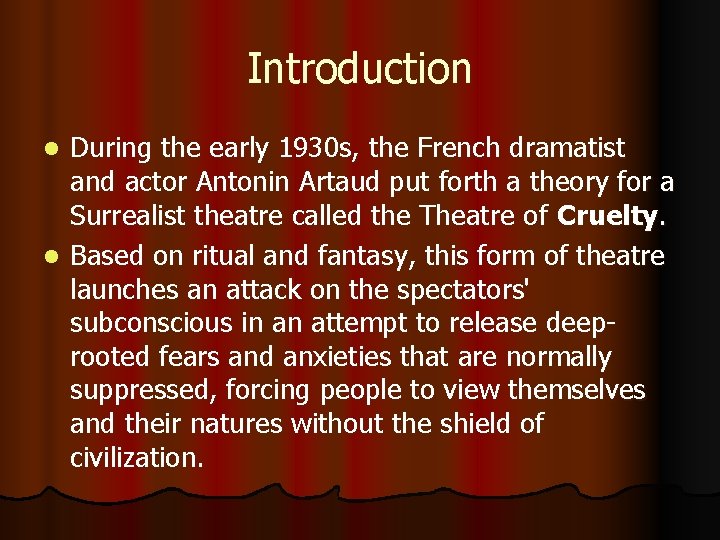 Introduction During the early 1930 s, the French dramatist and actor Antonin Artaud put
