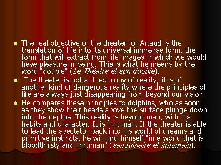 The real objective of theater for Artaud is the translation of life into its