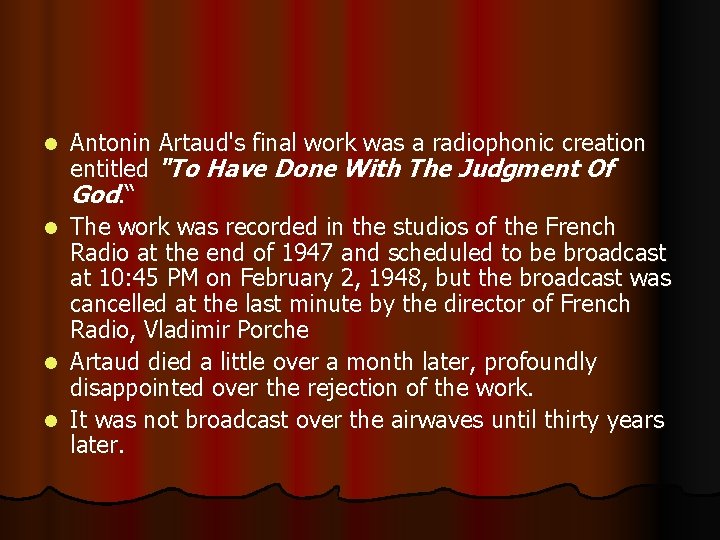l l Antonin Artaud's final work was a radiophonic creation entitled "To Have Done