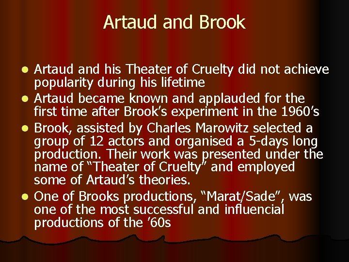 Artaud and Brook Artaud and his Theater of Cruelty did not achieve popularity during