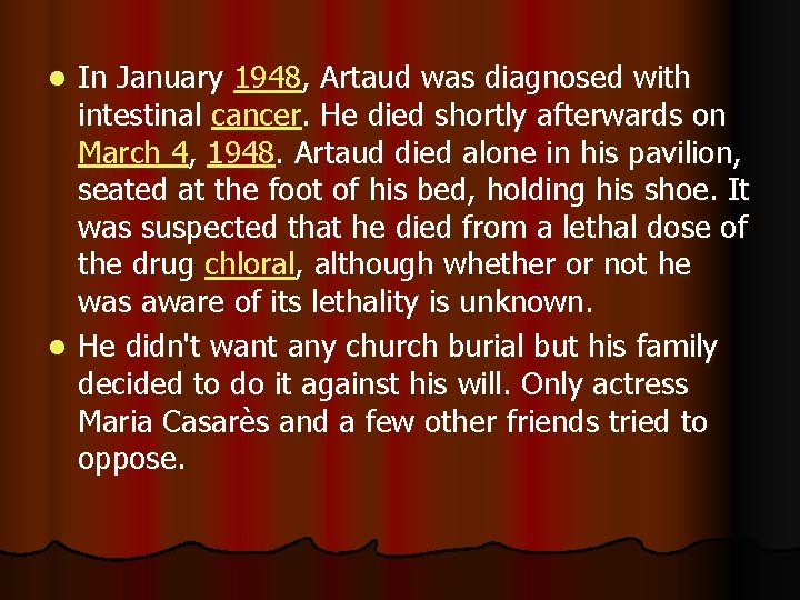 In January 1948, Artaud was diagnosed with intestinal cancer. He died shortly afterwards on