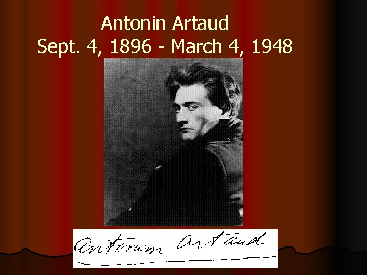 Antonin Artaud Sept. 4, 1896 - March 4, 1948 